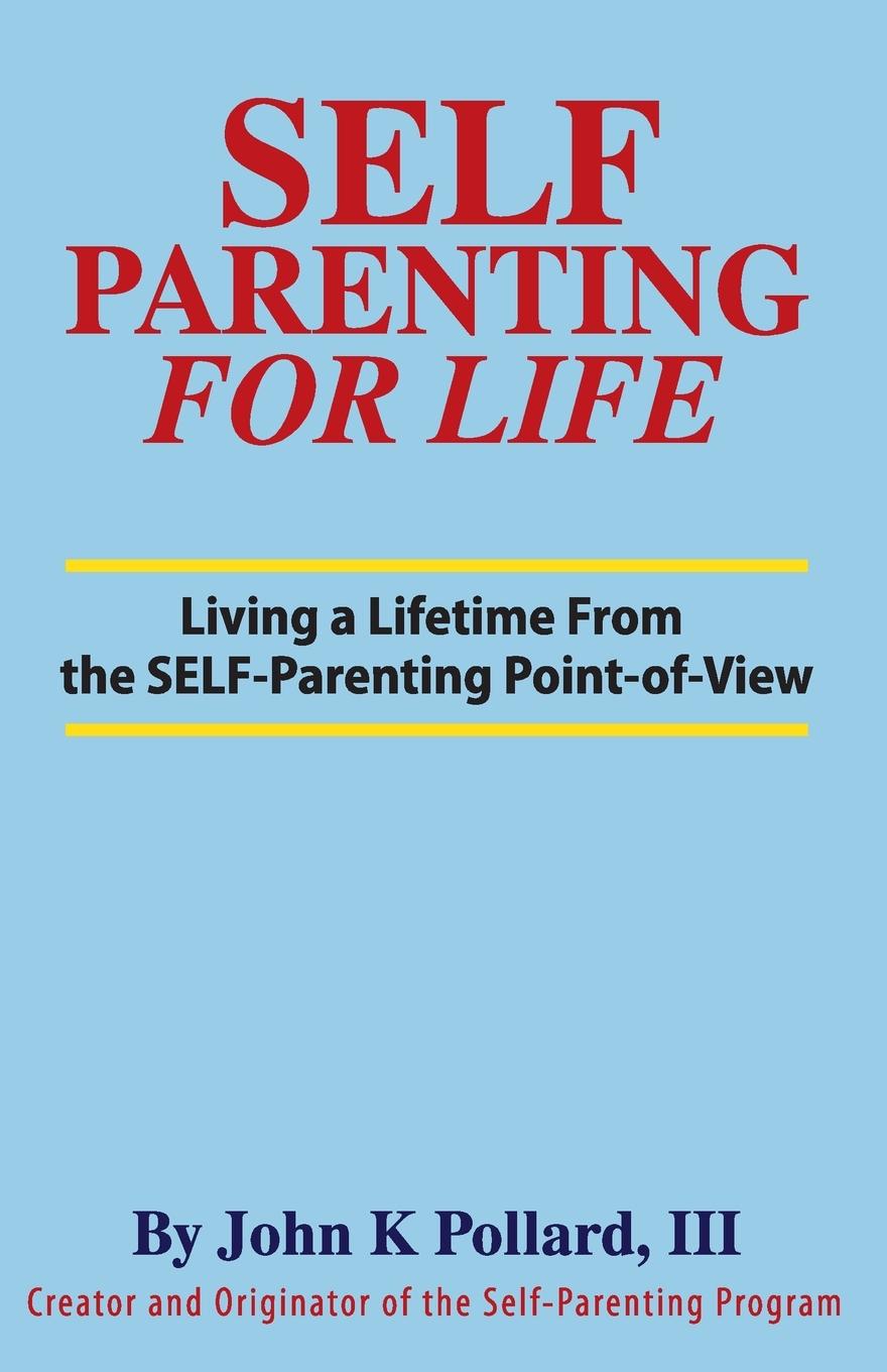 Cover: 9780942055023 | SELF-Parenting For Life | John K Pollard | Taschenbuch | Englisch