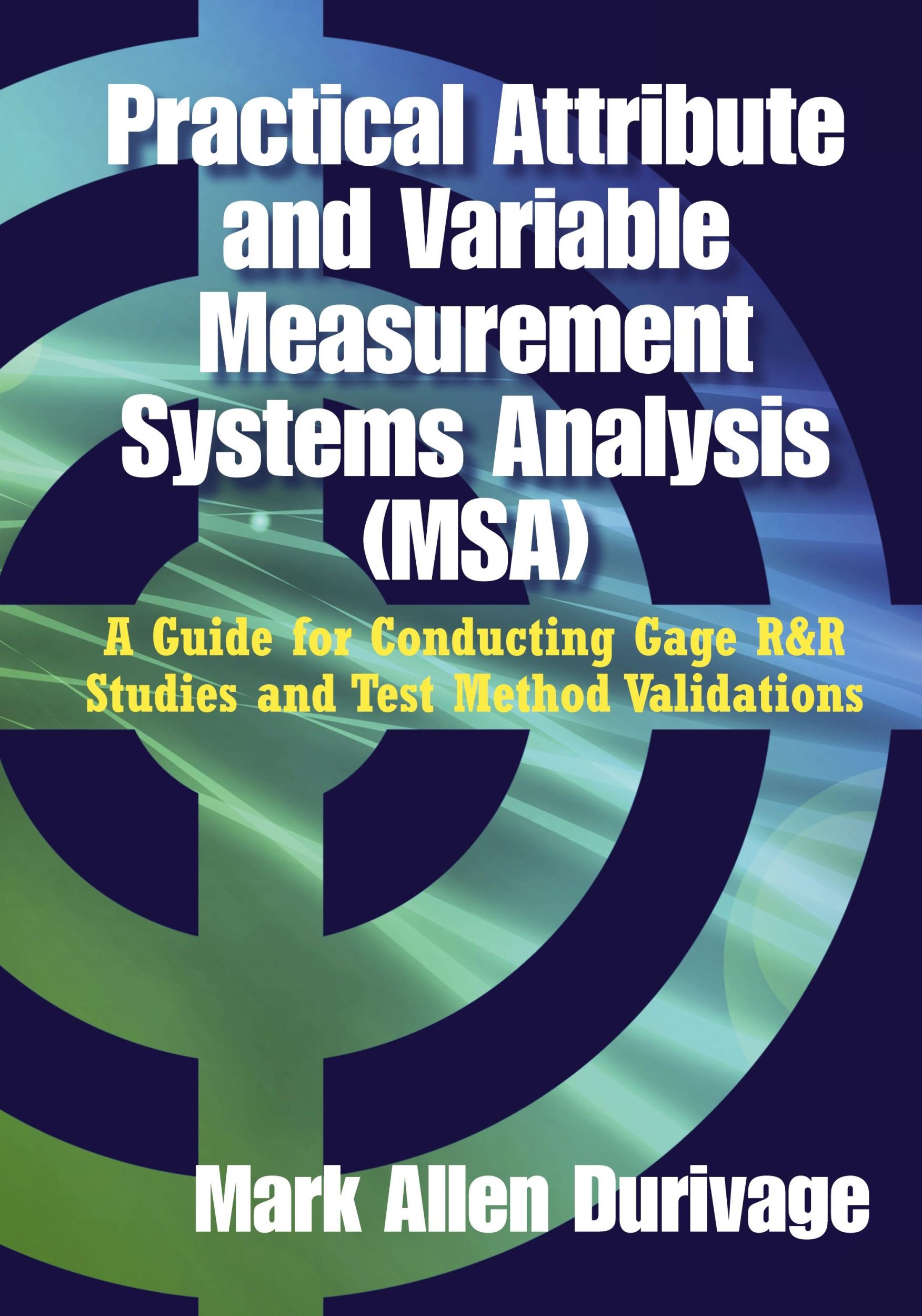 Cover: 9780873899154 | Practical Attribute and Variable Measurement Systems Analysis (MSA)