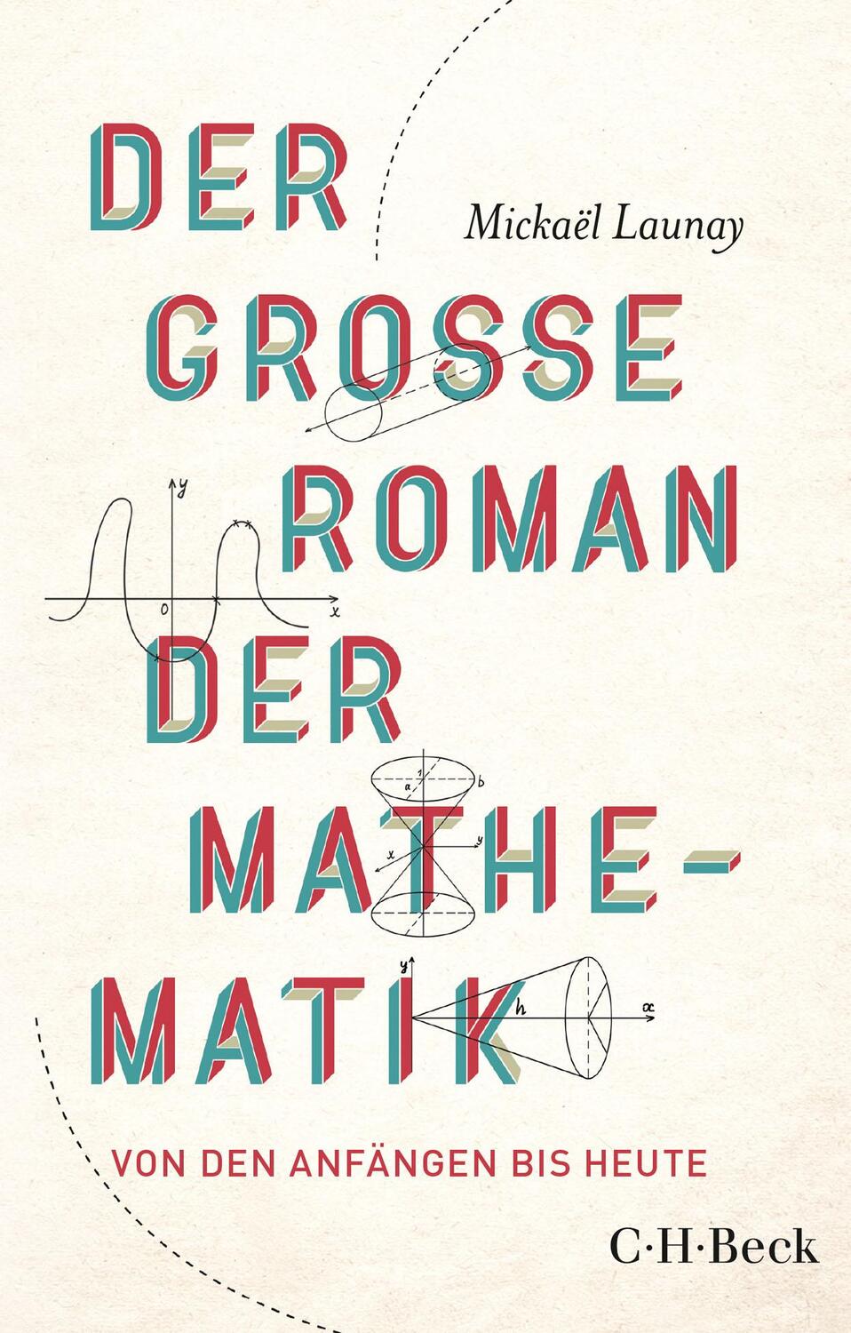 Cover: 9783406819650 | Der große Roman der Mathematik | Von den Anfängen bis heute | Launay