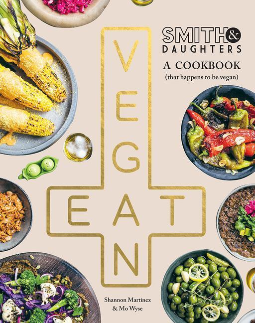 Cover: 9781743799086 | Smith &amp; Daughters: A Cookbook (That Happens to be Vegan) | Taschenbuch