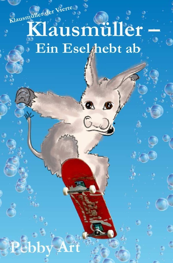 Cover: 9783746743486 | Klausmüller | Ein Esel hebt ab | Pebby Art | Taschenbuch | 120 S.