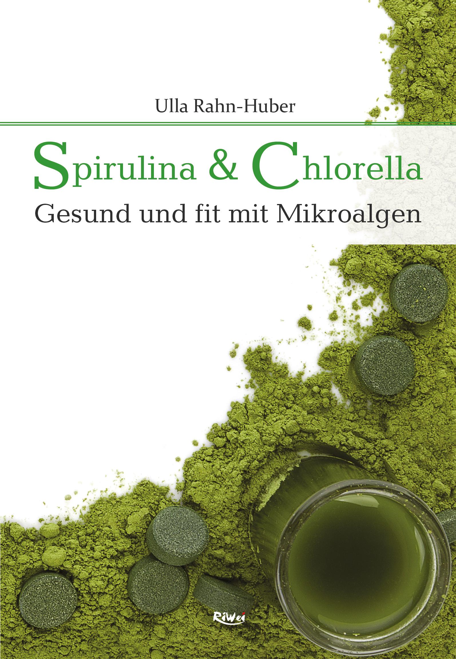 Cover: 9783897583443 | Spirulina &amp; Chlorella | Gesund und fit mit Mikroalgen | Rahn-Huber