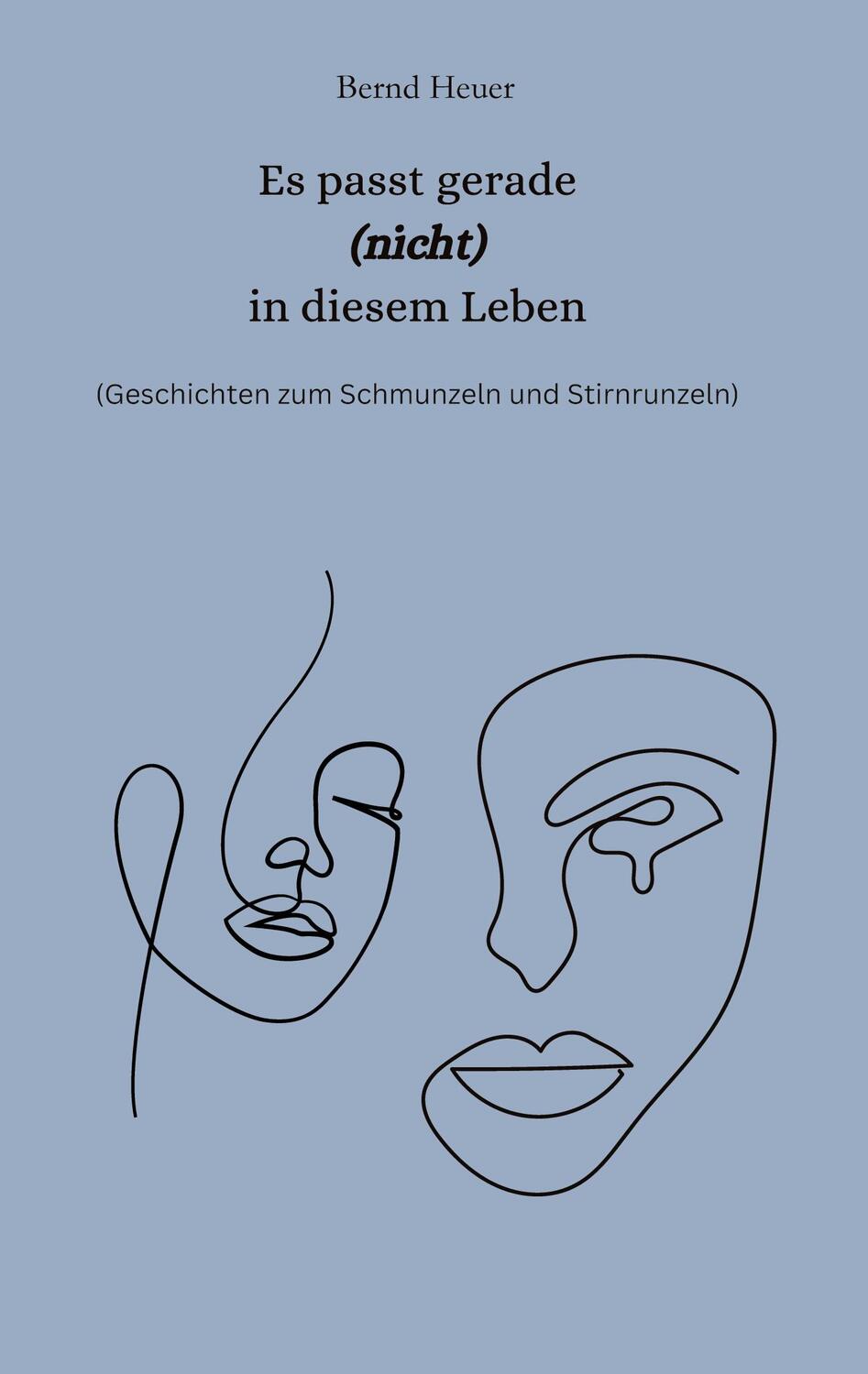 Cover: 9783769303964 | Es passt gerade nicht in diesem Leben | Bernd Heuer | Taschenbuch