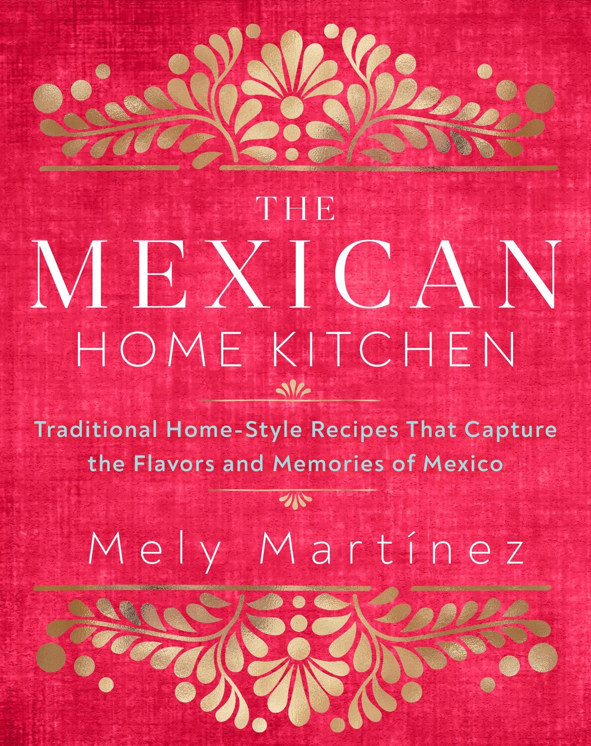 Cover: 9781631066931 | The Mexican Home Kitchen | Mely Martinez | Buch | Gebunden | Englisch