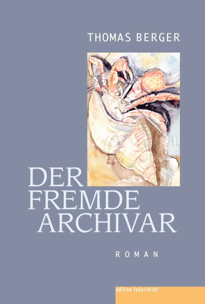 Cover: 9783946112808 | Der fremde Archivar | Thomas Berger | Buch | 292 S. | Deutsch | 2022