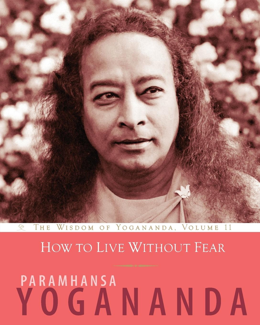 Cover: 9781565893467 | How to Live Without Fear | The Wisdom of Yogananda, Volume 11 | Buch