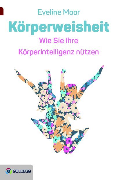 Cover: 9783990600085 | Körperweisheit | Wie Sie Ihre Körperintelligenz nützen | Eveline Moor