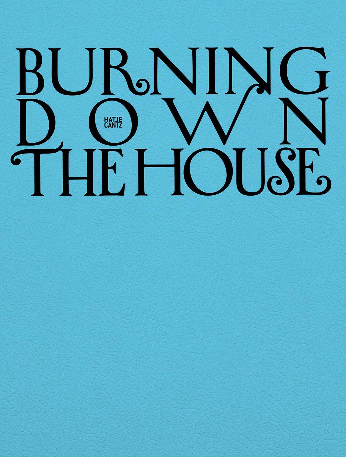 Cover: 9783775758420 | Burning Down the House | Rethinking Family | Melanie Bühler | Buch