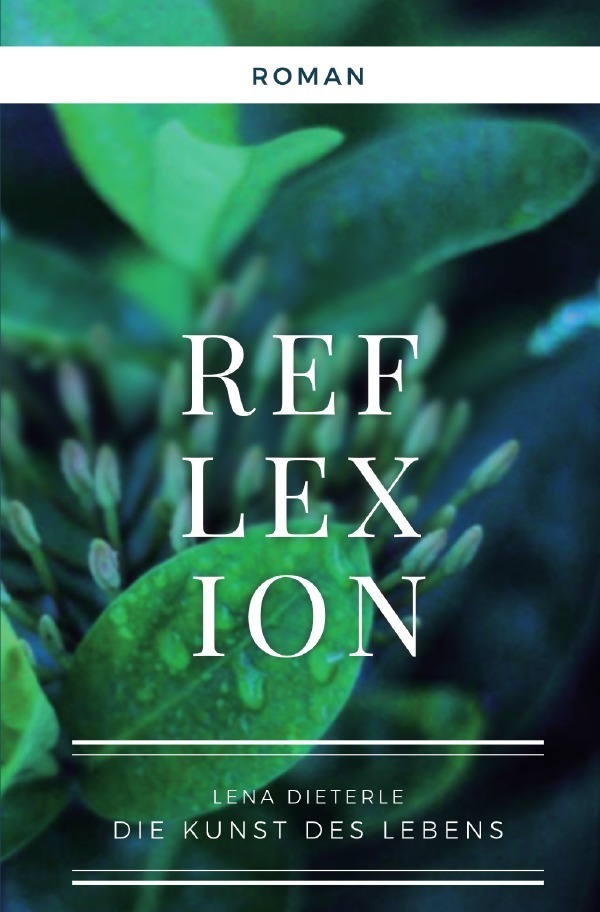 Cover: 9783754945315 | Reflexion | Die Kunst des Lebens | Lena Dieterle | Taschenbuch | 2022