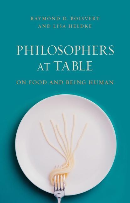 Cover: 9781780235882 | Philosophers at Table | On Food and Being Human | Heldke (u. a.)