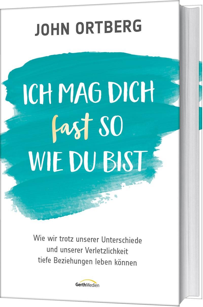 Cover: 9783957345110 | Ich mag dich fast so, wie du bist | John Ortberg | Buch | 352 S.