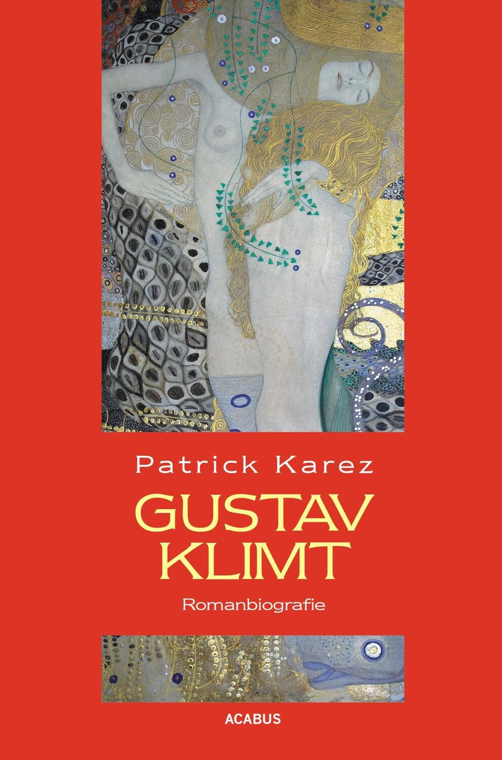 Cover: 9783862822959 | Gustav Klimt. Romanbiografie | Patrick Karez | Taschenbuch | 732 S.