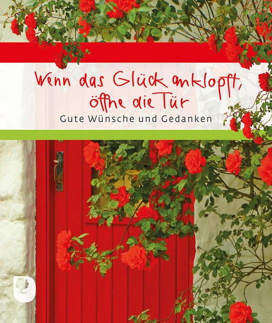 Cover: 9783869177533 | Wenn das Glück anklopft, öffne die Tür | Gute Wünsche und Gedanken