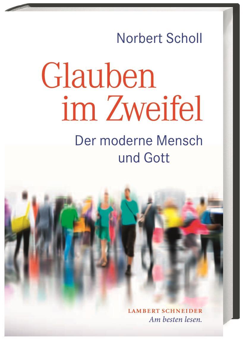 Cover: 9783650401458 | Glauben im Zweifel | Der moderne Mensch und Gott | Norbert Scholl