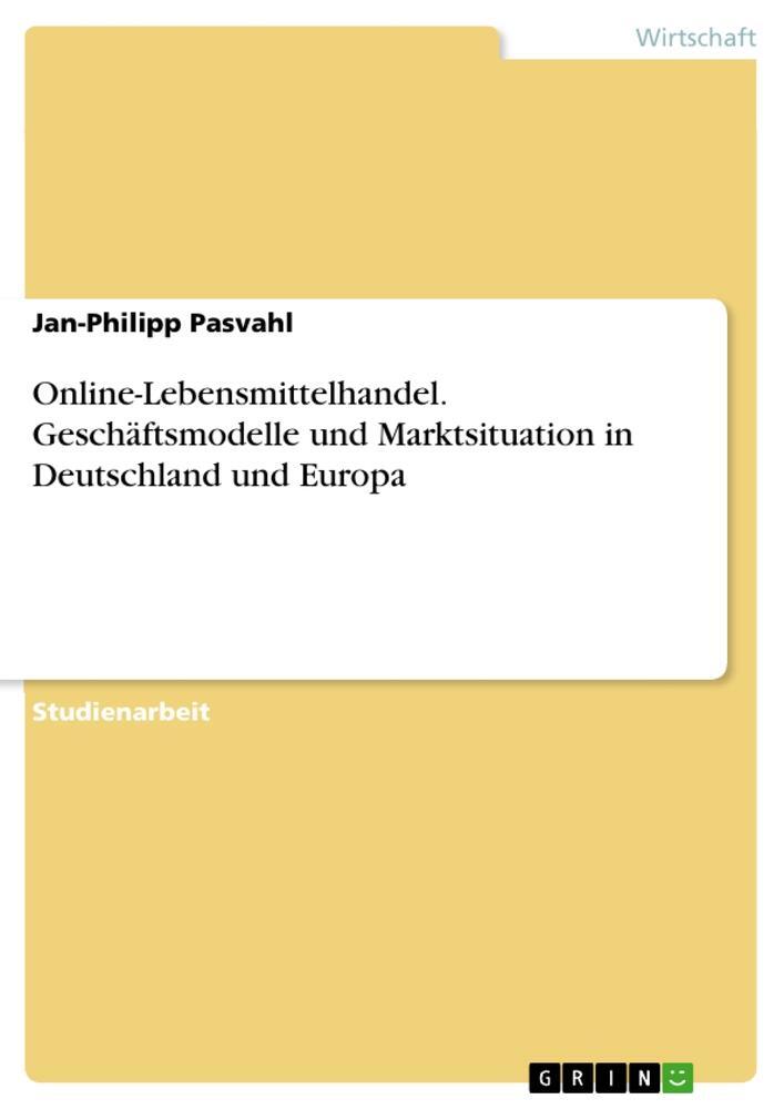 Cover: 9783668496392 | Online-Lebensmittelhandel. Geschäftsmodelle und Marktsituation in...