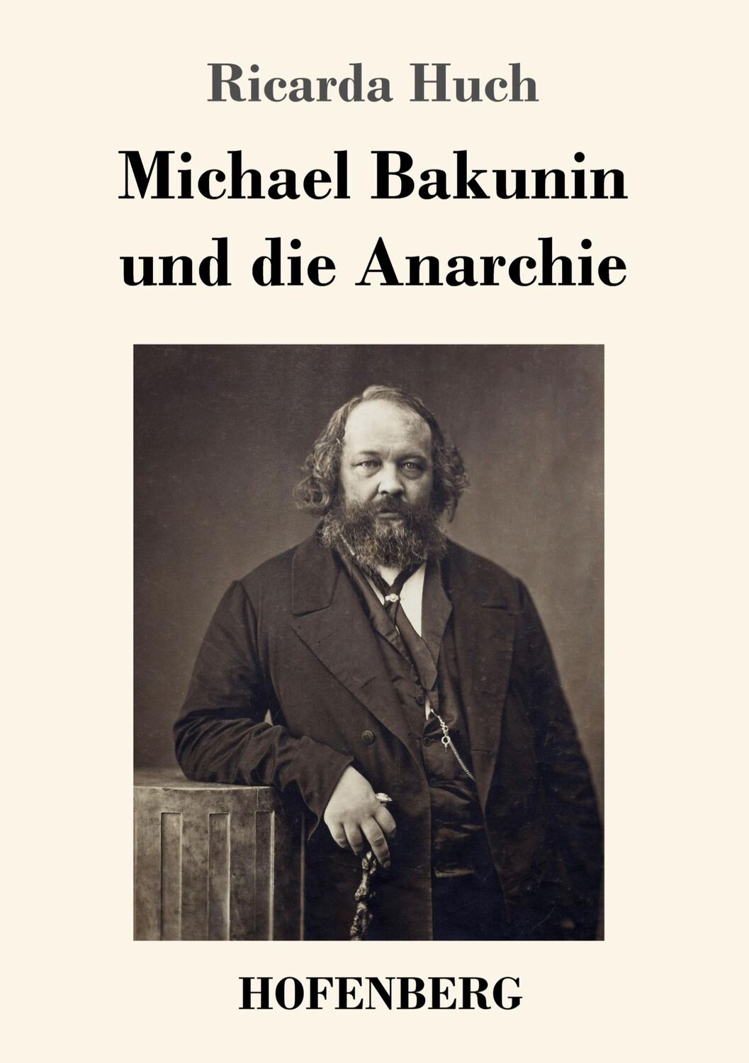 Cover: 9783743727731 | Michael Bakunin und die Anarchie | Ricarda Huch | Taschenbuch | 200 S.