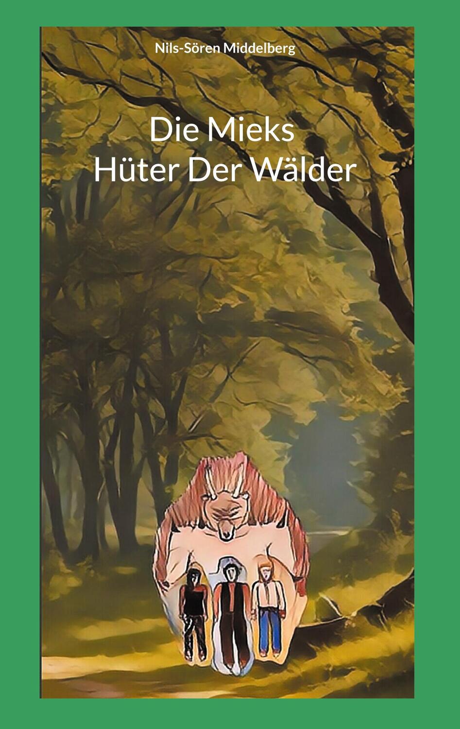 Cover: 9783759705976 | Die Mieks Hüter Der Wälder | Nils-Sören Middelberg | Buch | 76 S.