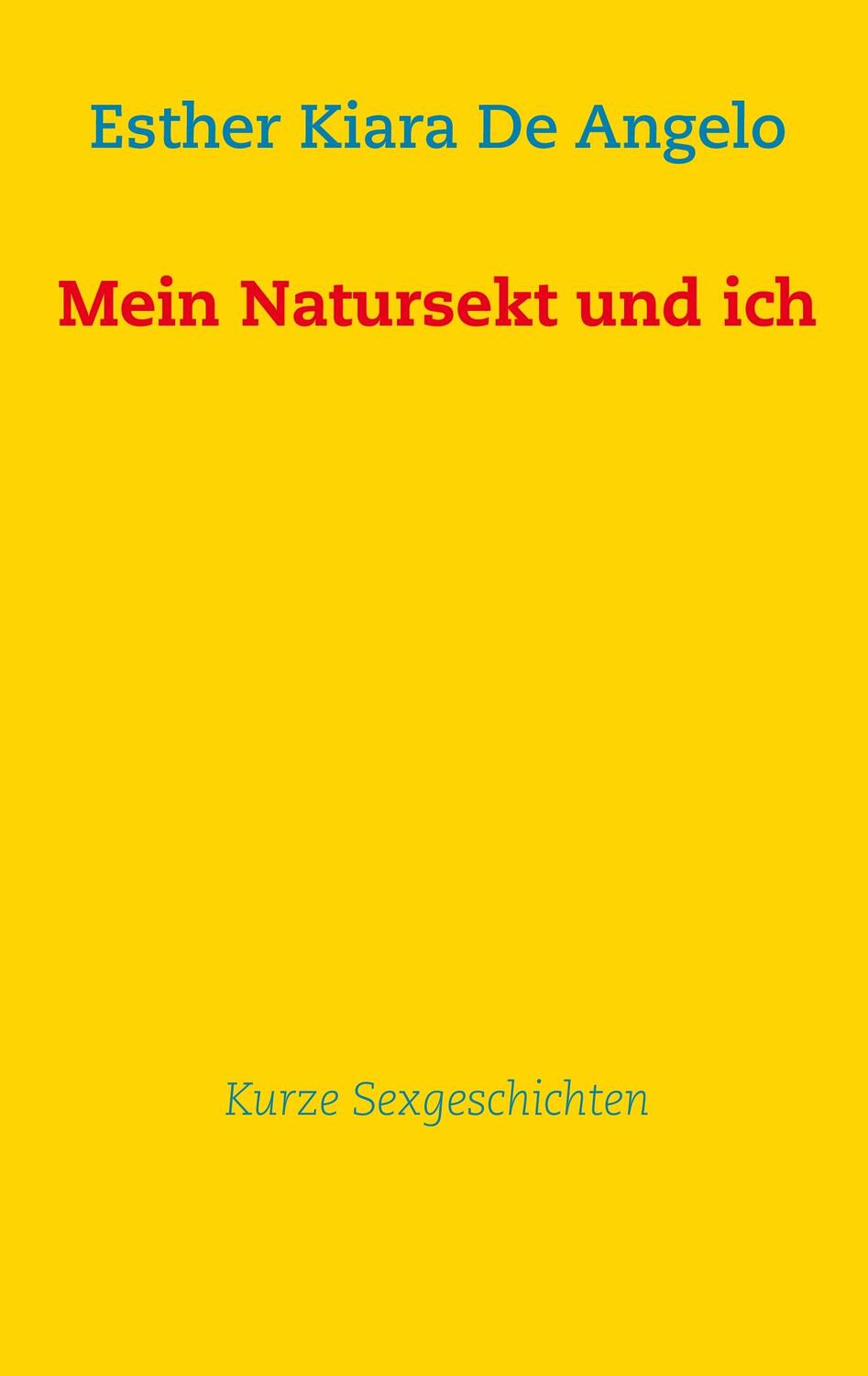 Cover: 9783732241385 | Mein Natursekt und ich | Kurze Sexgeschichten | Esther Kiara De Angelo