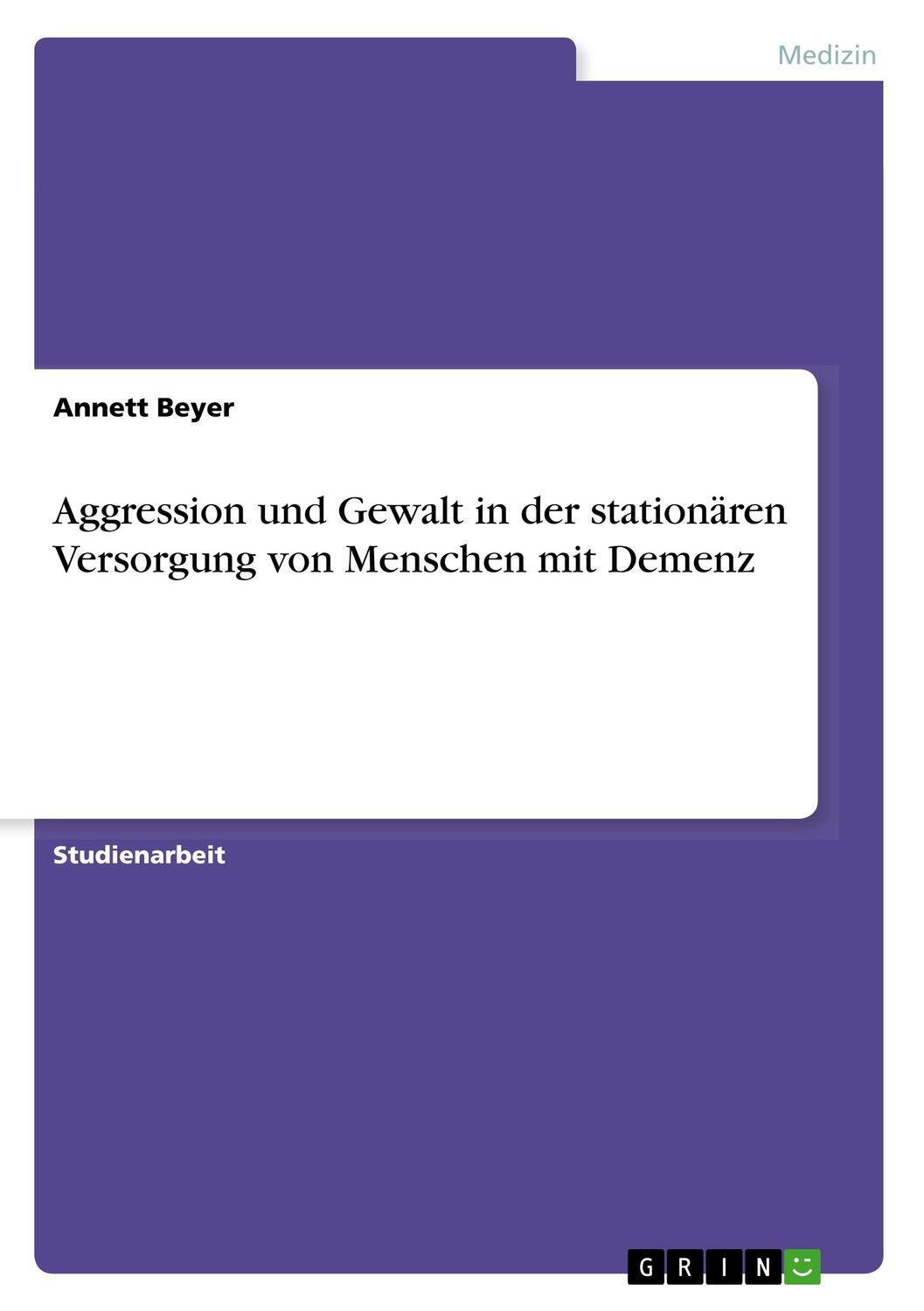 Cover: 9783638703628 | Aggression und Gewalt in der stationären Versorgung von Menschen...