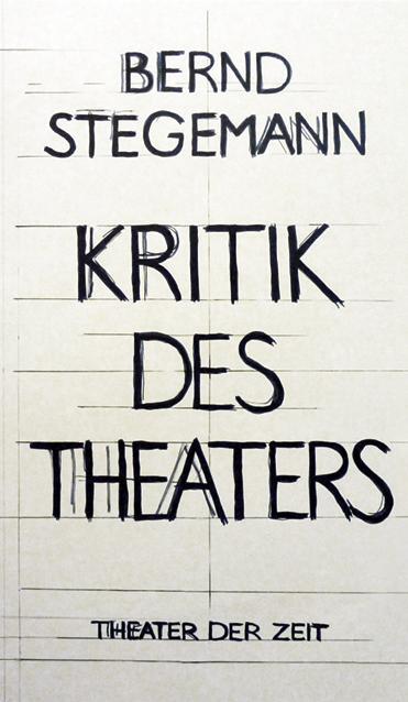 Cover: 9783943881998 | Kritik des Theaters | Bernd Stegemann | Taschenbuch | 336 S. | Deutsch