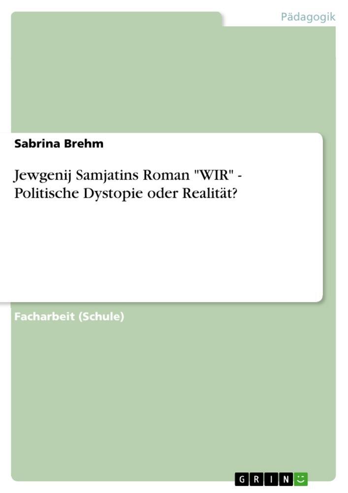 Cover: 9783640973811 | Jewgenij Samjatins Roman "WIR" - Politische Dystopie oder Realität?