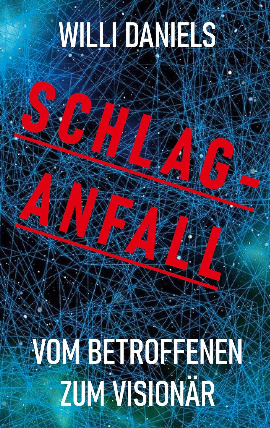 Cover: 9783753403274 | SCHLAGANFALL | Vom Betroffenen zum Visionär | Willi Daniels | Buch