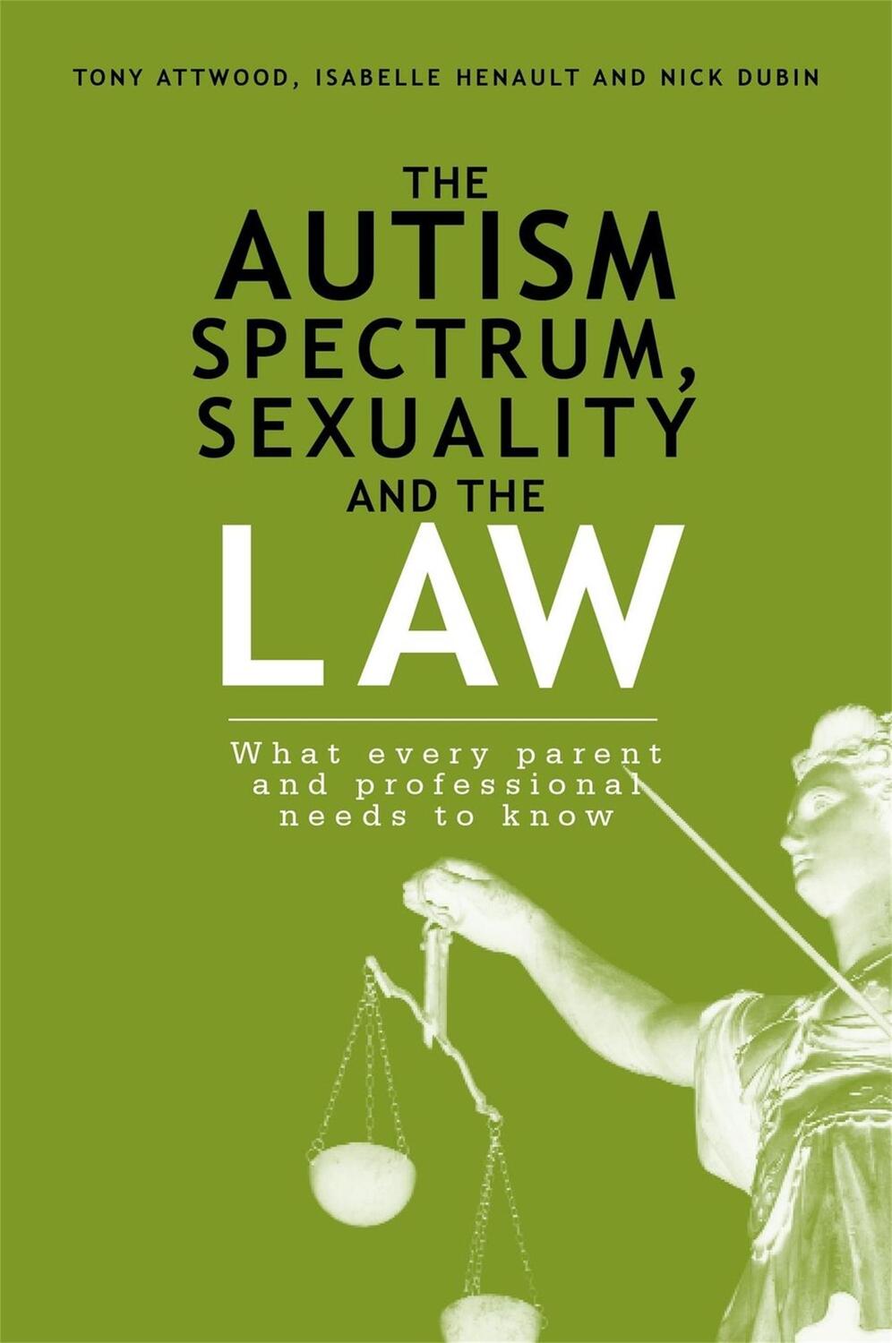 Cover: 9781849059190 | The Autism Spectrum, Sexuality and the Law | Anthony Attwood (u. a.)