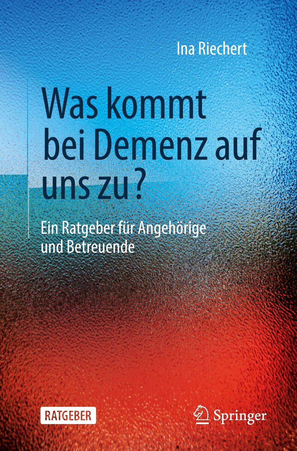 Cover: 9783662628492 | Was kommt bei Demenz auf uns zu? | Ina Riechert | Taschenbuch | XVII