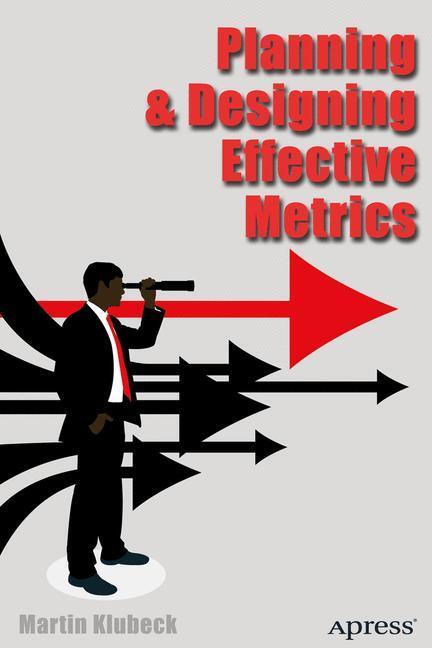 Cover: 9781484208274 | Planning and Designing Effective Metrics | Martin Klubeck | Buch