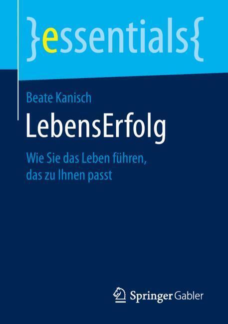 Cover: 9783658249731 | LebensErfolg | Wie Sie das Leben führen, das zu Ihnen passt | Kanisch