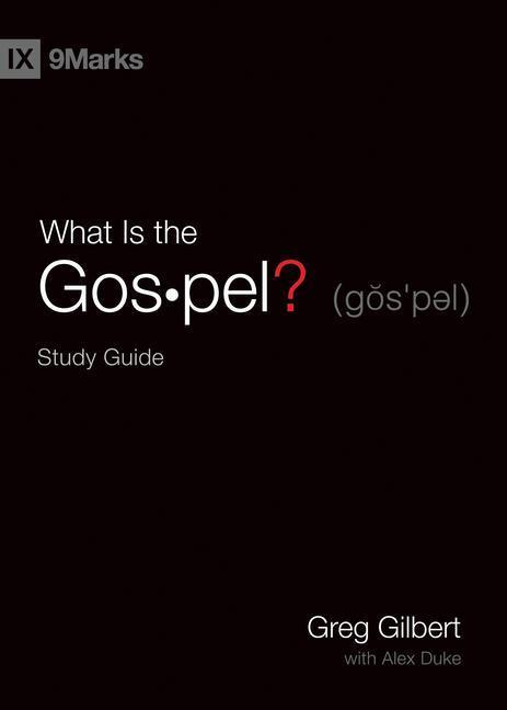 Cover: 9781433568251 | What Is the Gospel? Study Guide | Greg Gilbert | Taschenbuch | 2020