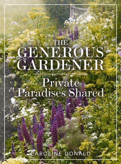 Cover: 9781910258972 | The Generous Gardener | Private Paradises Shared | Caroline Donald