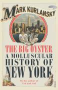 Cover: 9780099477594 | The Big Oyster | A Molluscular History of New York | Mark Kurlansky