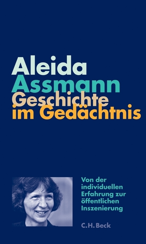 Cover: 9783406663468 | Geschichte im Gedächtnis | Aleida Assmann | Taschenbuch | 220 S.