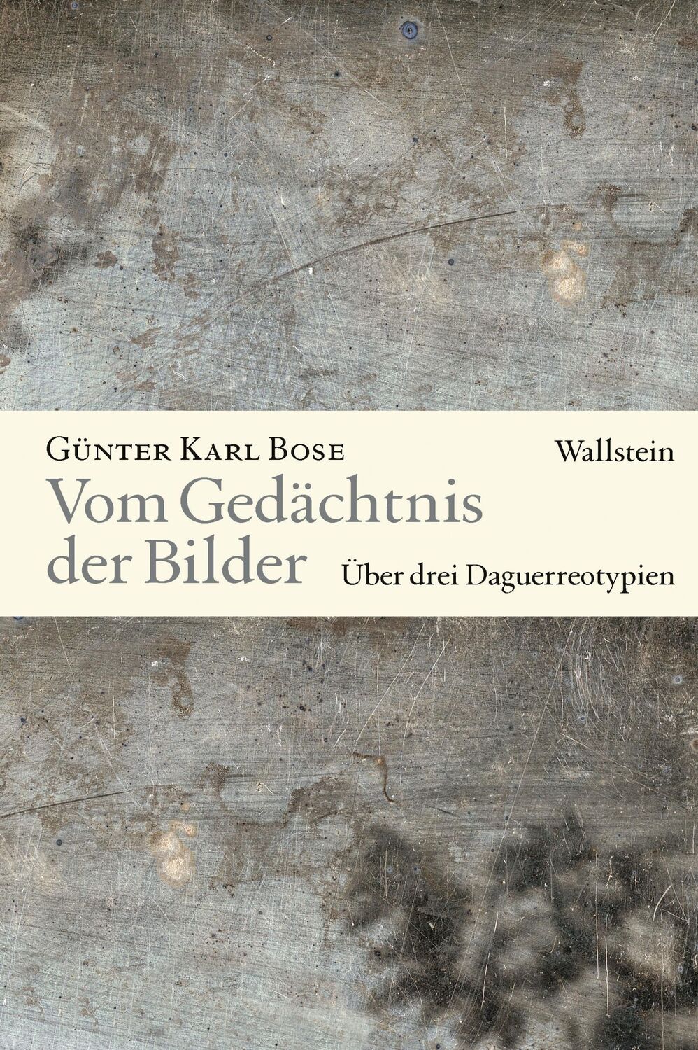 Cover: 9783835355507 | Vom Gedächtnis der Bilder | Über drei Daguerreotypien | Bose | Buch