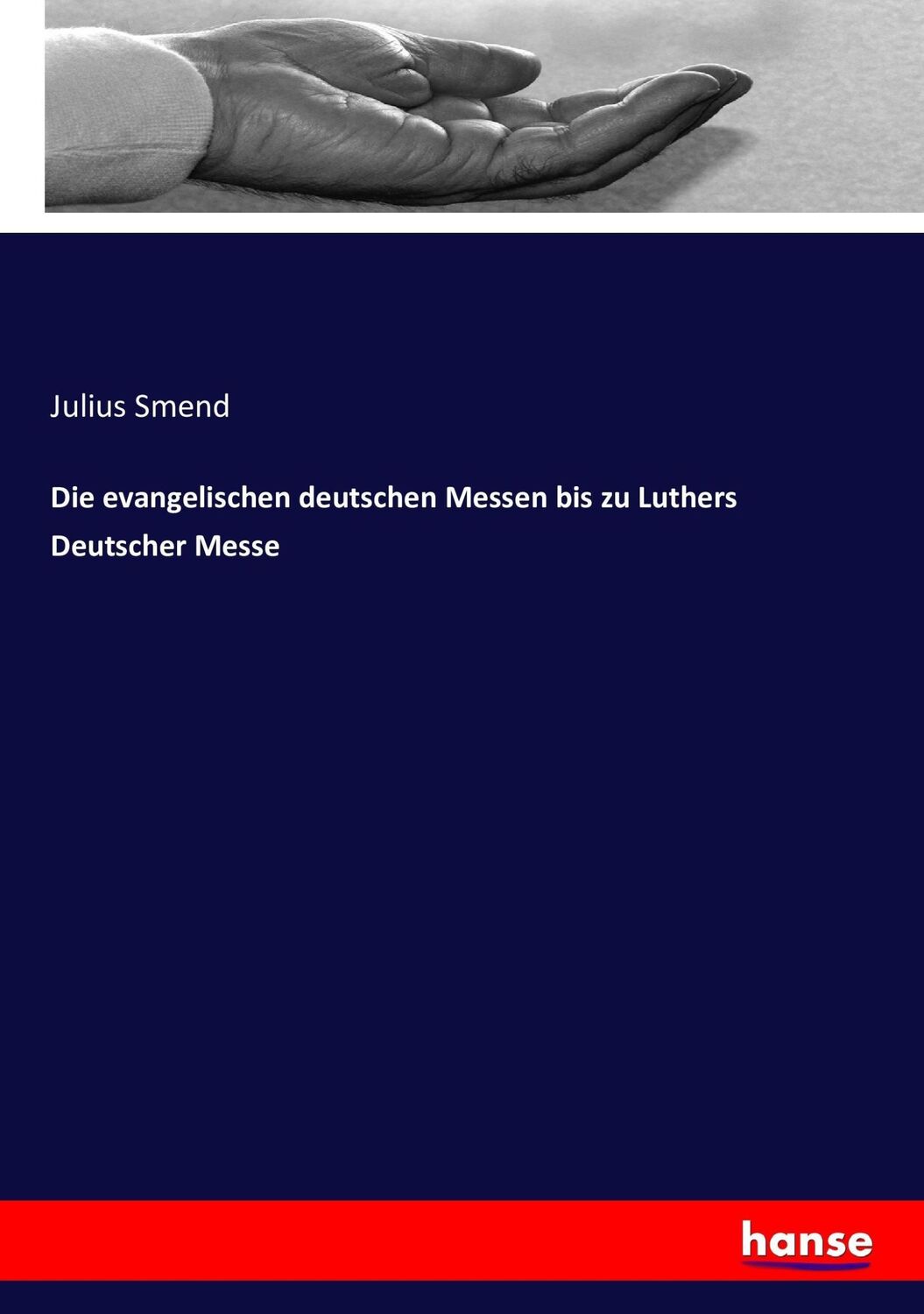 Cover: 9783743455139 | Die evangelischen deutschen Messen bis zu Luthers Deutscher Messe