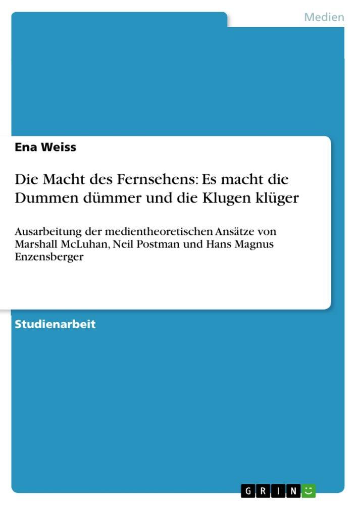 Cover: 9783656308331 | Die Macht des Fernsehens: Es macht die Dummen dümmer und die Klugen...