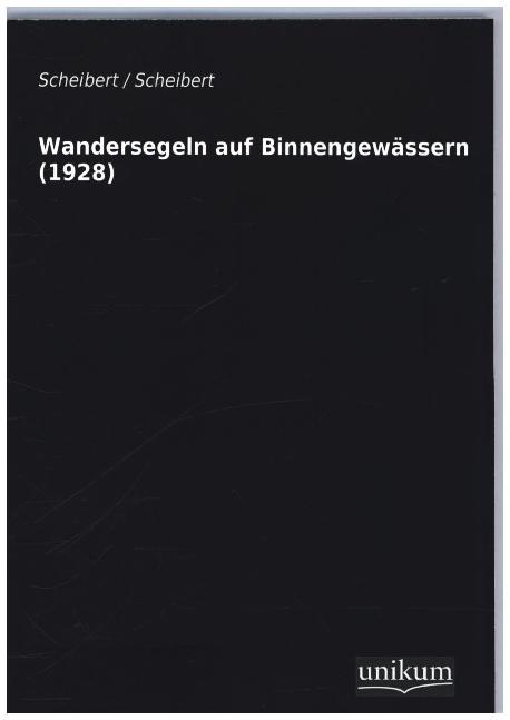 Cover: 9783845700328 | Wandersegeln auf Binnengewässern (1928) | Scheibert | Taschenbuch