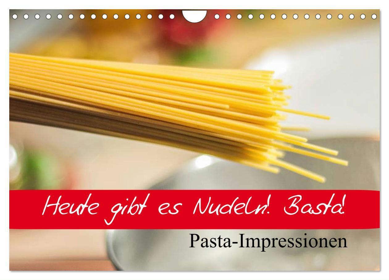 Cover: 9783435505739 | Heute gibt es Nudeln! Basta! Pasta-Impressionen (Wandkalender 2025...