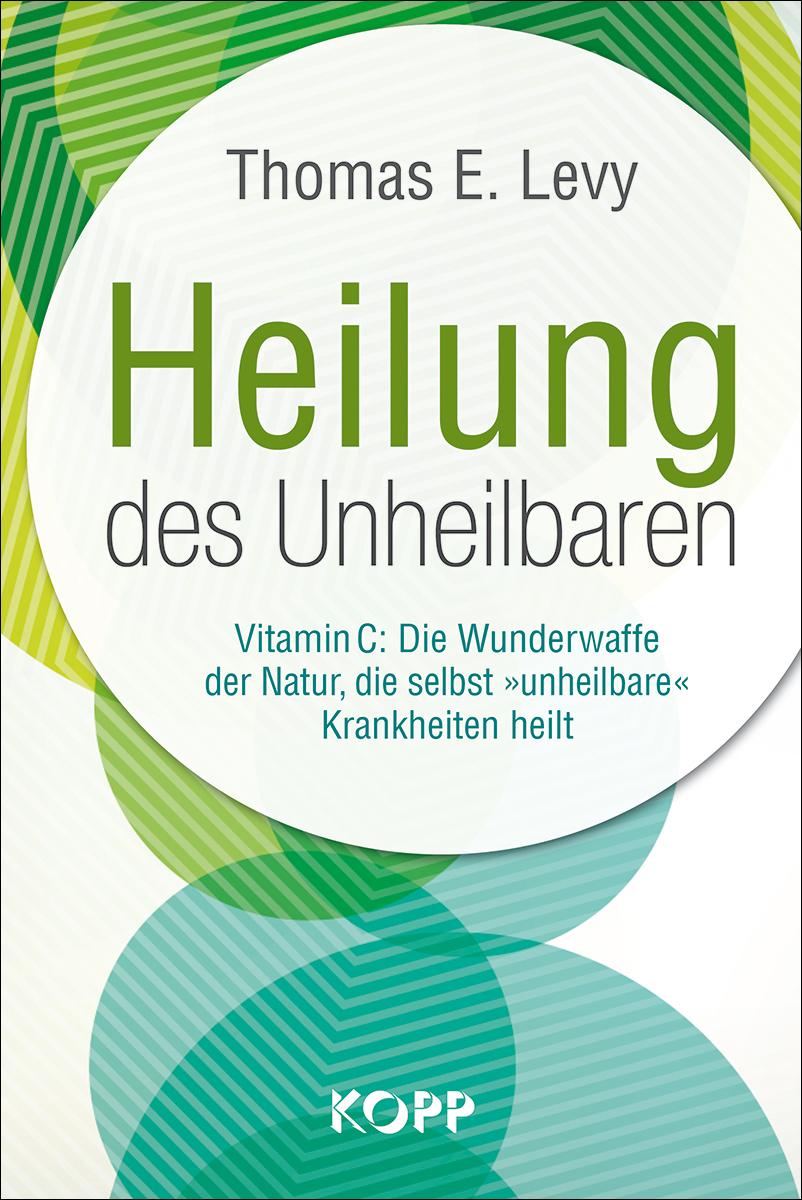 Cover: 9783864457401 | Heilung des Unheilbaren | Thomas E. Levy | Buch | 432 S. | Deutsch