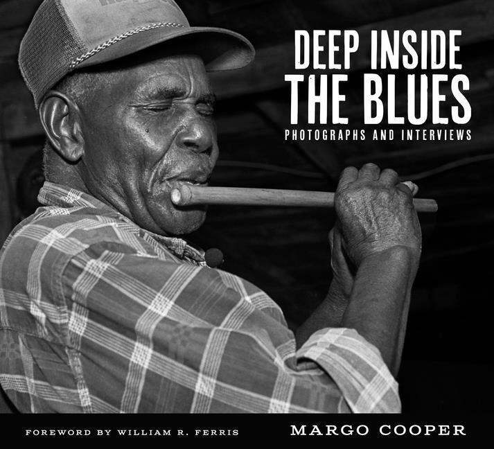 Cover: 9781496847416 | Deep Inside the Blues | Photographs and Interviews | Margo Cooper