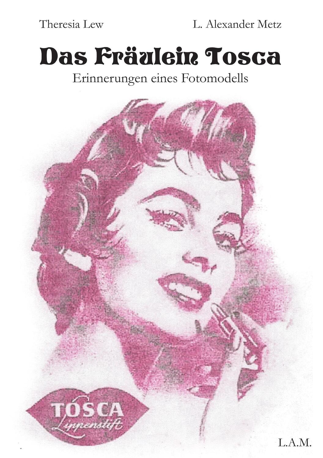 Cover: 9783750408012 | Das Fräulein Tosca | Erinnerungen eines Fotomodells | Theresia Lew