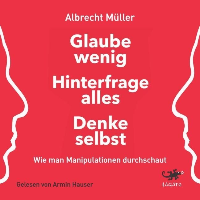 Cover: 9783955679606 | Glaube wenig, hinterfrage alles, denke selbst, Audio-CD, MP3 | Müller