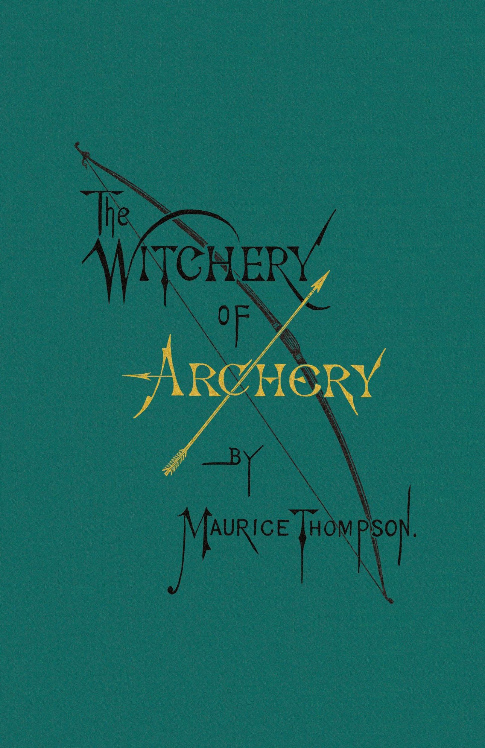 Cover: 9780996799119 | The Witchery of Archery | Maurice Thompson | Taschenbuch | Englisch