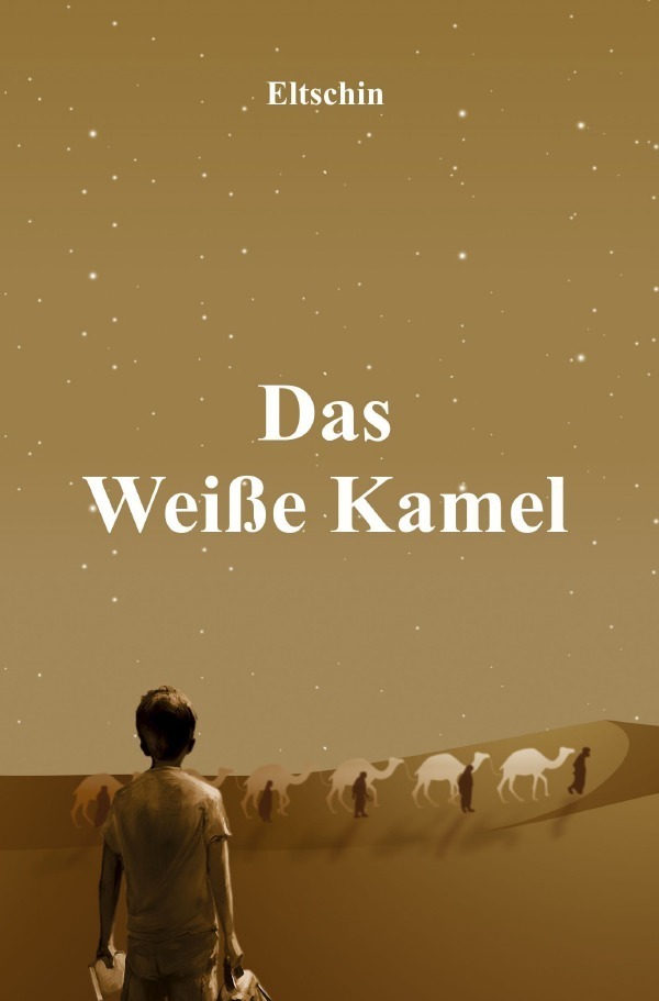 Cover: 9783750208407 | Das Weiße Kamel | Roman | Eltschin Efendiyev | Taschenbuch | 236 S.