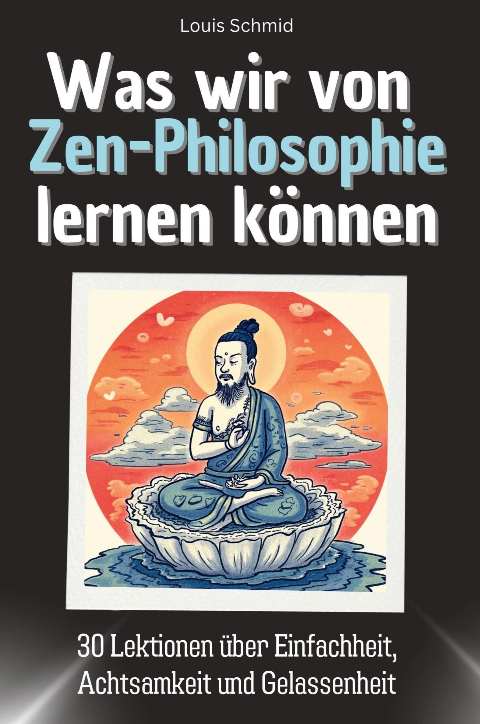 Cover: 9783759114556 | Was wir von Zen-Philosophie lernen können | Louis Schmid | Taschenbuch