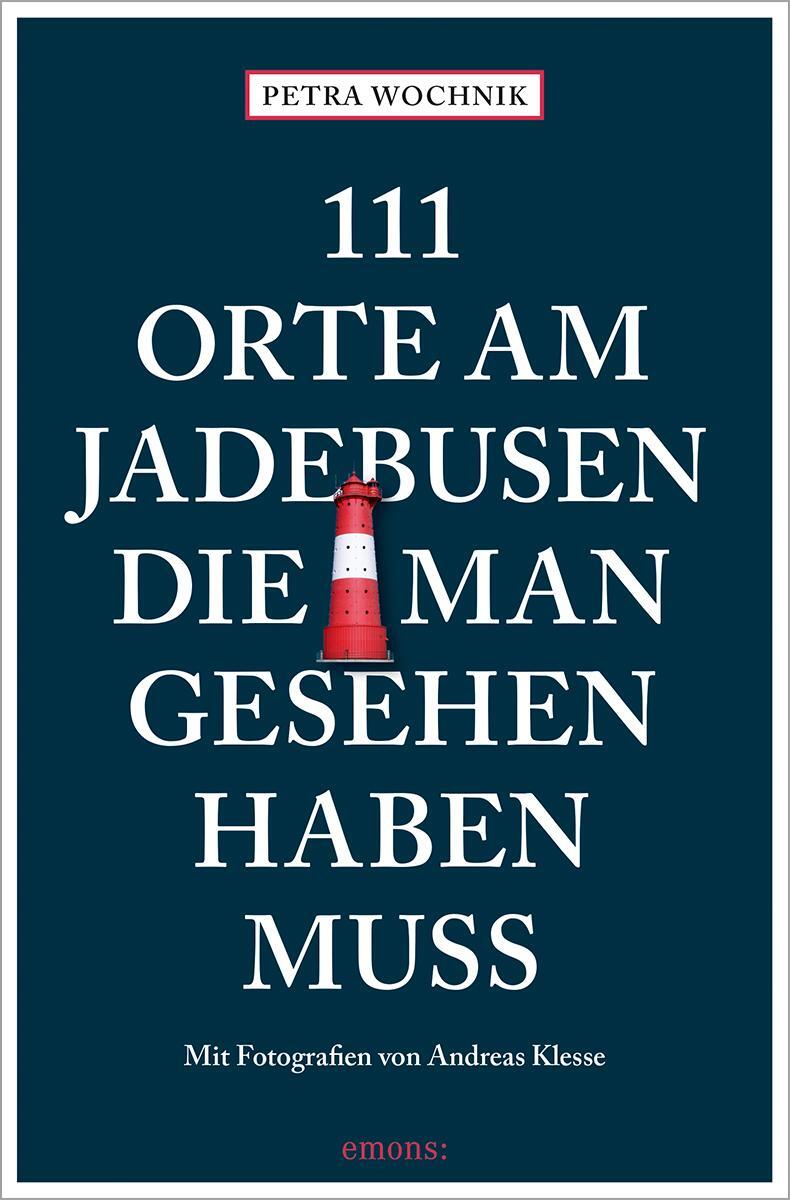 Cover: 9783740820893 | 111 Orte am Jadebusen, die man gesehen haben muss | Reiseführer | Buch