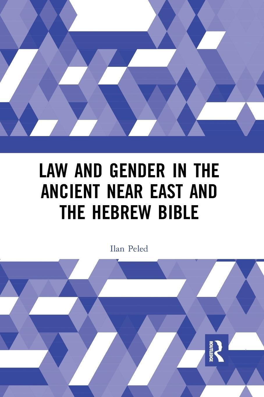 Cover: 9781032337791 | Law and Gender in the Ancient Near East and the Hebrew Bible | Peled