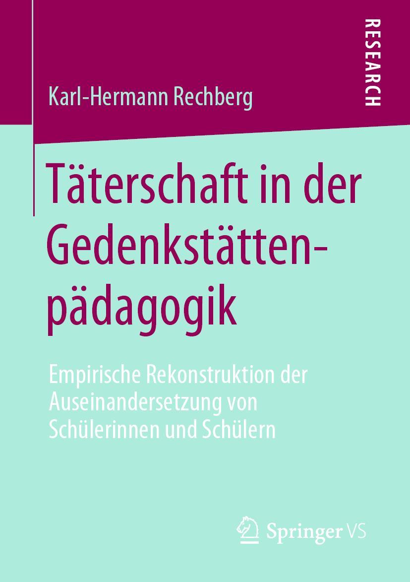 Cover: 9783658276638 | Täterschaft in der Gedenkstättenpädagogik | Karl-Hermann Rechberg