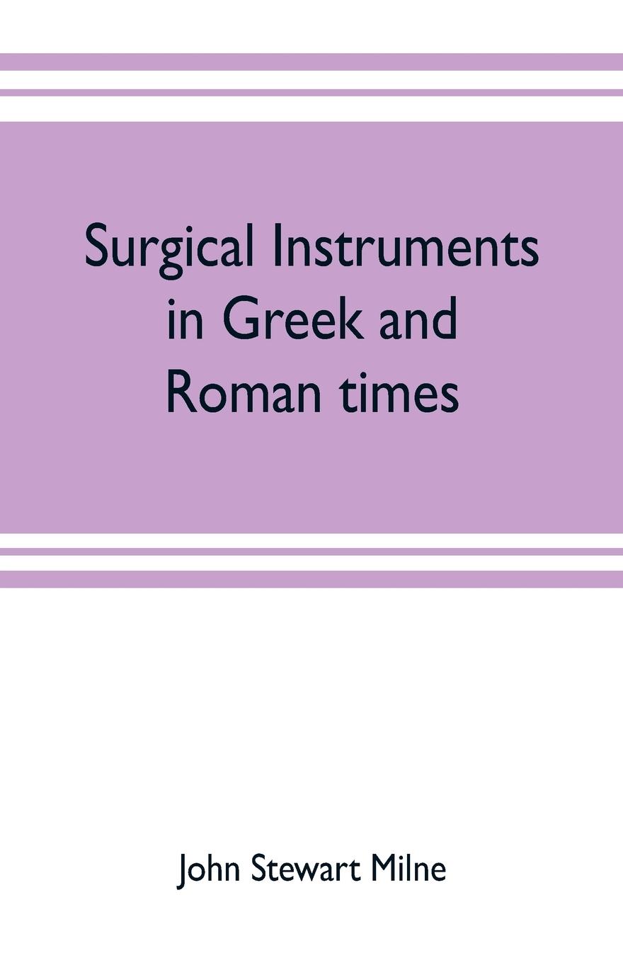 Cover: 9789353703530 | Surgical instruments in Greek and Roman times | John Stewart Milne